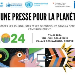 « Une presse pour la planète : protéger les journalistes et les scientifiques dans la défense de l’environnement »